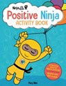 Ninja Life Hacks: Positive Ninja Activity Book - Mary Nhin - 9781647225940
