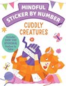 Mindful Sticker by Number: Cuddly Creatures: (Sticker Books for Kids, Activity Books for Kids, Mindful Books for Kids, Animal Books for Kids) - Insight Kids - 9781647228118