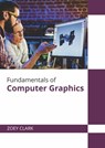 Fundamentals of Computer Graphics - Zoey Clark - 9781647280277