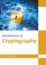 Introduction to Cryptography - Joey Holland - 9781647280314