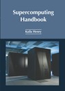Supercomputing Handbook - Kaila Henry - 9781647284527