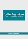 Positive Psychology: Theory and Practice - Florence Johnston - 9781647285418
