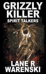 Grizzly Killer - Lane R Warenski - 9781647342999
