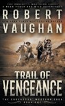 Trail of Vengeance - Robert Vaughan - 9781647347208