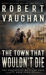 The Town That Wouldn't Die - Robert Vaughan - 9781647347918