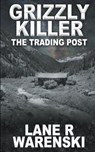 Grizzly Killer - Lane R Warenski - 9781647348663