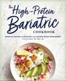 The High-Protein Bariatric Cookbook - Staci Gulbin - 9781647394646