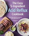 The Easy 5-Ingredient Acid Reflux Cookbook - Andy de Santis - 9781647395100