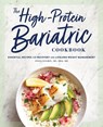 The High-Protein Bariatric Cookbook - Staci Gulbin - 9781647397784