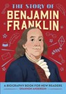 The Story of Benjamin Franklin: An Inspiring Biography for Young Readers - Shannon Anderson - 9781647398217