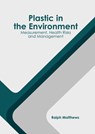 Plastic in the Environment: Measurement, Health Risks and Management - Ralph Matthews - 9781647403812