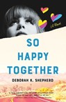 So Happy Together - Deborah K. Shepherd - 9781647420277