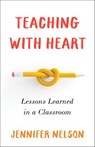 Teaching with Heart - Jennifer Nelson - 9781647425067