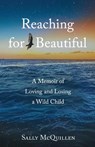 Reaching for Beautiful - Sally McQuillen - 9781647428600