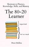 The 80-20 Learner - Peter Hollins - 9781647435226