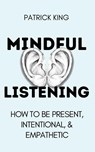 Mindful Listening - Patrick King - 9781647435547