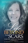 Life Beyond the Scars - Charity Freeland - 9781647468644