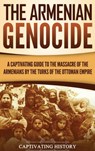 The Armenian Genocide - Captivating History - 9781647480424