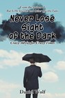 Never Lose Sight of the Dark - Daniel Wolf - 9781647499402