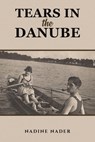 Tears in the Danube - Nadine Nader - 9781647505844