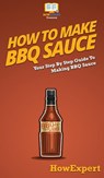 How To Make BBQ Sauce - Howexpert - 9781647585457