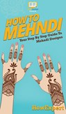How To Mehndi - Howexpert - 9781647585471