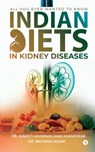 Indian Diets in Kidney Diseases - Suneeti Ashwinikumar Khandekar ; Rachana Jasani - 9781647606725