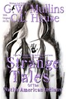 Strange Tales Of The Native American Indians - G W Mullins - 9781647644239