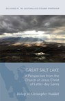 Great Salt Lake: A Perspective from the Church of Jesus Christ of Latter-Day Saints - W. Christopher Waddell - 9781647691608