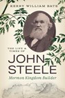 The Life and Times of John Steele - Kerry William Bate - 9781647692193
