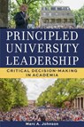 Principled University Leadership - Marc A. Johnson - 9781647792091