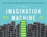The Imagination Machine - Martin Reeves ; Jack Fuller - 9781647820862