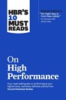 HBR's 10 Must Reads on High Performance - Harvard Business Review ; James Clear ; Daniel Goleman ; Heidi Grant - 9781647823467