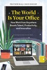 The World Is Your Office - Prithwiraj Choudhury - 9781647824716
