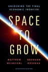 Space to Grow - Matthew Weinzierl ; Brendan Rosseau - 9781647827168