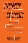Leadership Unblocked - Muriel M. Wilkins - 9781647827267