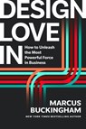Design Love In - Marcus Buckingham - 9781647829919