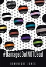 #DamagedButNOTDead - Dominique E Jones - 9781647866495