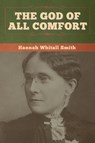 The God of All Comfort - Hannah Whitall Smith - 9781647996611