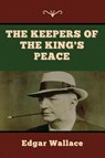 The Keepers of the King's Peace - Edgar Wallace - 9781647998042