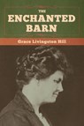 The Enchanted Barn - Grace Livingston Hill - 9781647998387