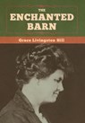 The Enchanted Barn - Grace Livingston Hill - 9781647998394