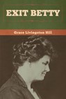 Exit Betty - Grace Livingston Hill - 9781647998585