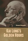 Kai Lung's Golden Hours - Ernest Bramah - 9781647999605