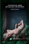 Cuentos de amor de locura y de muerte - Horacio Quiroga - 9781648000300