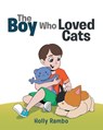 The Boy Who Loved Cats - Holly Rambo - 9781648018312