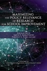 Maximizing the Policy Relevance of Research for School Improvement - Angela Urick ; David E. DeMatthews ; Timothy G. Ford - 9781648022470