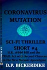 Coronavirus Mutation: Sci-Fi Thriller Short #4 H.R. 16666 Bill and the TRAIL Act with Second Chances in the New Normal Apocalypse - DP Bickerdike - 9781648190322