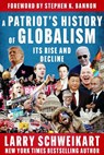 A Patriot's History of Globalism - Larry Schweikart - 9781648210051