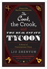 The Cook, the Crook, and the Real Estate Tycoon: A Novel of Contemporary China - Liu Zhenyun - 9781648210952